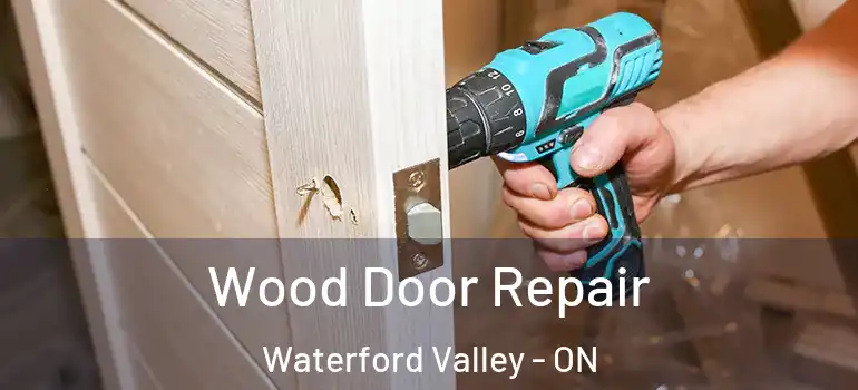 Wood Door Repair Waterford Valley - ON