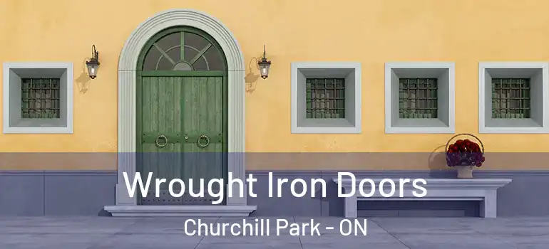 Wrought Iron Doors Churchill Park - ON